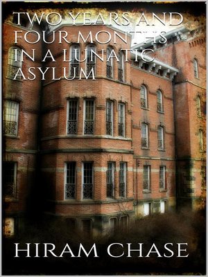cover image of Two Years and Four Months in a Lunatic Asylum